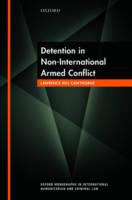 Lawrence Hill-Cawthorne - Detention in Non-International Armed Conflict (Oxford Monographs in International Humanitarian and Criminal Law) - 9780198749929 - V9780198749929
