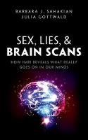 Barbara J. Sahakian - Sex, Lies, and Brain Scans: What is really going on inside our heads? - 9780198752882 - V9780198752882