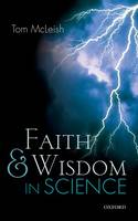 Tom Mcleish - Faith and Wisdom in Science - 9780198757559 - V9780198757559