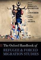 Elena Fiddian-Qasmiyeh (Ed.) - The Oxford Handbook of Refugee and Forced Migration Studies (Oxford Handbooks) - 9780198778509 - V9780198778509