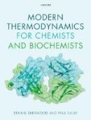 Sherwood, Dennis, Dalby, Paul - Modern Thermodynamics for Chemists and Biochemists - 9780198784708 - V9780198784708