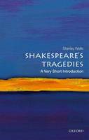 Wells, Stanley - Shakespeare's Tragedies: A Very Short Introduction (Very Short Introductions) - 9780198785293 - V9780198785293