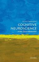 Richard Passingham - Cognitive Neuroscience: A Very Short Introduction (Very Short Introductions) - 9780198786221 - V9780198786221