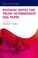 Ashis Banerjee - Revision Notes for the FRCEM Intermediate SAQ Paper (Oxford Specialty Training: Revision Texts) - 9780198786870 - V9780198786870