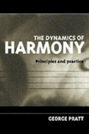 George Pratt - The Dynamics of Harmony: Principles and Practice - 9780198790204 - V9780198790204