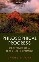 Daniel Stoljar - Philosophical Progress: In Defence of a Reasonable Optimism - 9780198802099 - V9780198802099