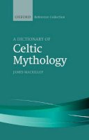 James Mackillop - A Dictionary of Celtic Mythology (The Oxford Reference Collection) - 9780198804840 - V9780198804840