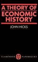 J. R. Hicks - A Theory of Economic History - 9780198811633 - V9780198811633