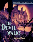 Anne Fine - Oxford Playscripts: The Devil Walks - 9780199138012 - V9780199138012