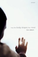 Shaun Gallagher - How the Body Shapes the Mind - 9780199204168 - V9780199204168