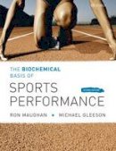 Maughan, Ronald J.; Gleeson, Michael - The Biochemical Basis of Sports Perfomance - 9780199208289 - V9780199208289