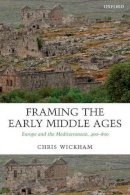 Wickham, Chris - Framing the Early Middle Ages - 9780199212965 - V9780199212965