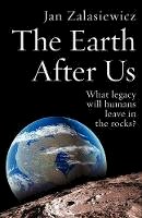 Jan Zalasiewicz - The Earth After Us: What legacy will humans leave in the rocks? - 9780199214983 - V9780199214983
