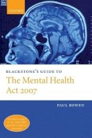 Paul Bowen - Blackstone´s Guide to the Mental Health Act 2007 - 9780199217113 - V9780199217113