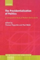 Thomas; We Poguntke - The Presidentialization of Politics: A Comparative Study of Modern Democracies - 9780199218493 - V9780199218493