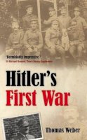 Thomas Weber - Hitler's First War: Adolf Hitler, the Men of the List Regiment, and the First World War - 9780199226382 - KKD0009115