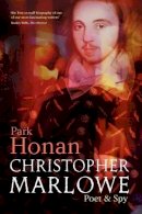Park Honan - Christopher Marlowe: Poet & Spy - 9780199232697 - V9780199232697