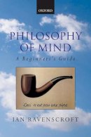 Ian Ravenscroft - Philosophy of Mind: A Beginner´s Guide - 9780199252541 - V9780199252541