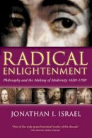 Professor Jonathan I. Israel - Radical Enlightenment: Philosophy and the Making of Modernity 1650-1750 - 9780199254569 - V9780199254569