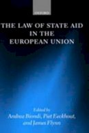 . Ed(S): Biondi, Andrea; Eeckhout, Piet; Flynn, James - The Law of State Aid in the European Union - 9780199265329 - V9780199265329