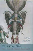 Cindy Mccreery - The Satirical Gaze. Prints of Women in Late Eighteenth-century England.  - 9780199267569 - V9780199267569