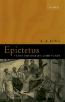A. A. Long - Epictetus: A Stoic and Socratic Guide to Life - 9780199268856 - V9780199268856
