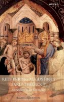 Carol Harrison - Rethinking Augustine´s Early Theology: An Argument for Continuity - 9780199281664 - V9780199281664