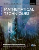 Dominic Jordan - Mathematical Techniques: An Introduction for the Engineering, Physical, and Mathematical Sciences - 9780199282012 - V9780199282012