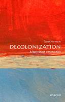 Professor Dane Kennedy - Decolonization: A Very Short Introduction - 9780199340491 - V9780199340491