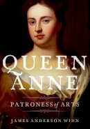 James Anderson Winn - Queen Anne: Patroness of Arts - 9780199372195 - V9780199372195
