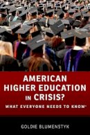 Goldie Blumenstyk - American Higher Education in Crisis? - 9780199374090 - V9780199374090