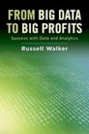 Russell Walker - From Big Data to Big Profits: Success with Data and Analytics - 9780199378326 - V9780199378326
