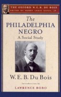 W. E. B. Du Bois - The Philadelphia Negro (The Oxford W. E. B. Du Bois) - 9780199383702 - V9780199383702