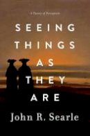 John Searle - Seeing Things as They Are: A Theory of Perception - 9780199385157 - V9780199385157