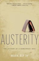 Mark Blyth - Austerity: The History of a Dangerous Idea - 9780199389445 - V9780199389445