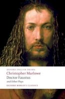 Christopher Marlowe - Doctor Faustus and Other Plays: Tamburlaine, Parts I and II; Doctor Faustus, A- and B-Texts; The Jew of Malta; Edward II - 9780199537068 - V9780199537068