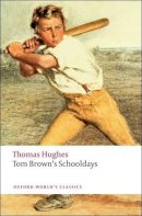 Thomas Hughes - Tom Brown's Schooldays (Oxford World's Classics) - 9780199537303 - V9780199537303
