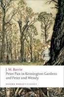 J. M. Barrie - Peter Pan in Kensington Gardens / Peter and Wendy - 9780199537846 - V9780199537846