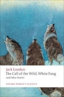 Jack London - The Call of the Wild, White Fang, and Other Stories - 9780199538898 - V9780199538898