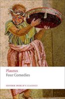 Plautus - Four Comedies: The Braggart Soldier; The Brothers Menaechmus; The Haunted House; The Pot of Gold - 9780199540563 - V9780199540563