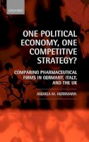 Andrea M. Herrmann - One Political Economy, One Competitive Strategy?: Comparing Pharmaceutical Firms in Germany, Italy, and the UK - 9780199543434 - V9780199543434
