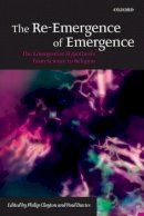Davies Clayton - The Re-Emergence of Emergence: The Emergentist Hypothesis from Science to Religion - 9780199544318 - V9780199544318