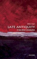 Gillian Clark - Late Antiquity: A Very Short Introduction - 9780199546206 - V9780199546206