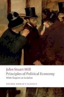 John Stuart Mill - Principles of Political Economy and Chapters on Socialism - 9780199553914 - V9780199553914