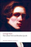George Eliot - The Lifted Veil, and Brother Jacob - 9780199555055 - V9780199555055