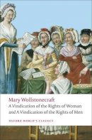 Mary Wollstonecraft - A Vindication of the Rights of Men; A Vindication of the Rights of Woman; An Historical and Moral View of the French Revolution - 9780199555468 - V9780199555468