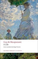 Guy De Maupassant - A Life: The Humble Truth - 9780199555512 - V9780199555512