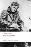 Jack London - John Barleycorn: `Alcoholic Memoirs´ - 9780199555574 - V9780199555574