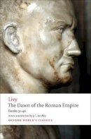 Livy - The Dawn of the Roman Empire: Books 31-40 - 9780199555680 - V9780199555680