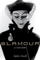 Stephen Gundle - Glamour: A History - 9780199569786 - V9780199569786
